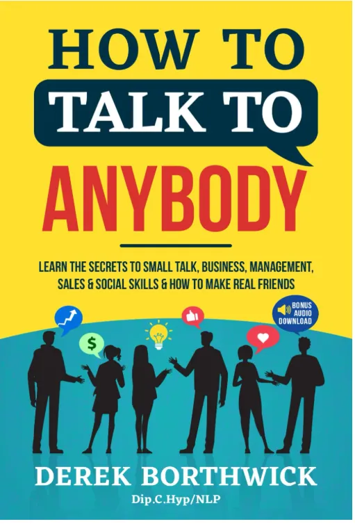 How to Talk to Anybody Learn the Secrets to Small Talk, Business, Management, Sales & Social Conversations & How to Make Real Friends (Communication Skills) book cover