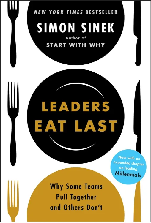 Leaders Eat Last Why Some Teams Pull Together and Others Don t book cover