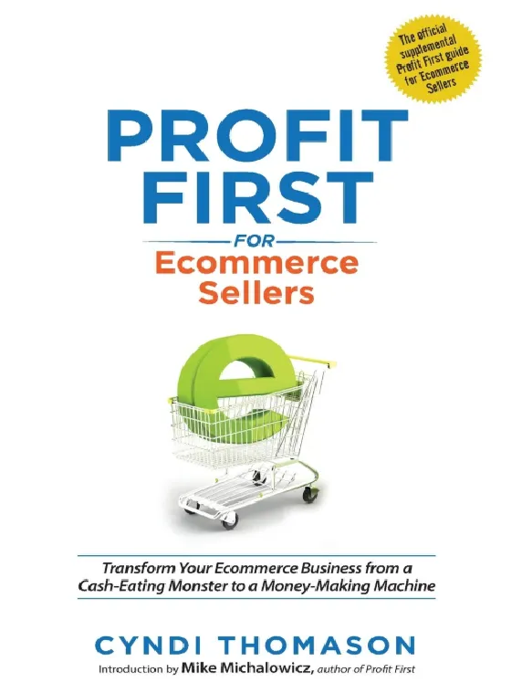 Profit First for Ecommerce Sellers Transform Your Ecommerce Business from a Cash Eating Monster to a Money Making Machine book cover