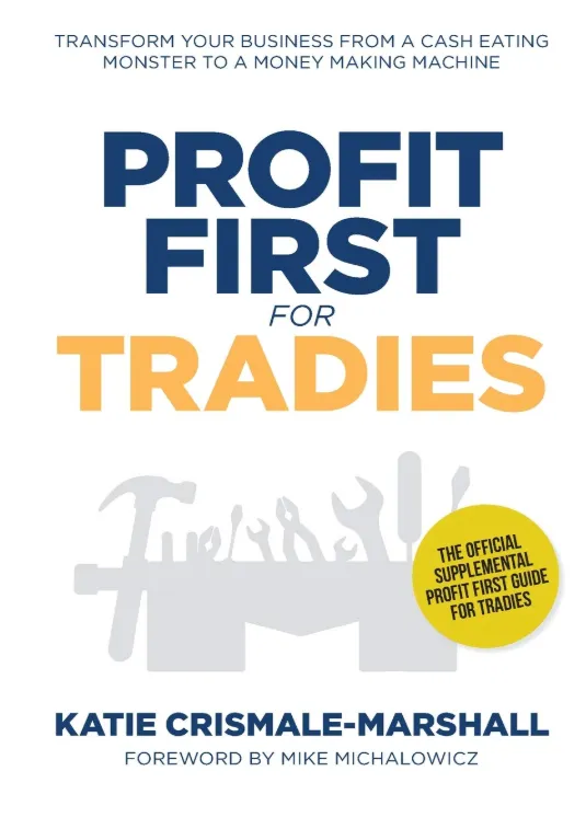 Profit First for Tradies Transform your business from a cash eating monster to a money making machine book cover