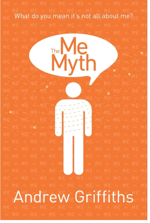 The Me Myth What do you mean it s not all about me book cover
